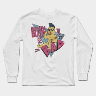 Born To Be Bad Long Sleeve T-Shirt